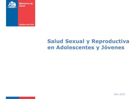 Julio 2014 Salud Sexual y Reproductiva en Adolescentes y Jóvenes.
