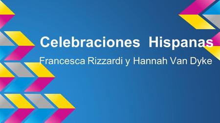 Celebraciones Hispanas Francesca Rizzardi y Hannah Van Dyke.