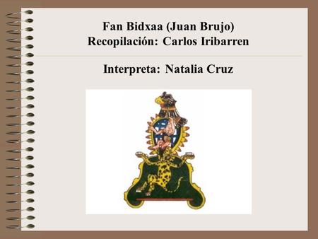 Fan Bidxaa (Juan Brujo) Recopilación: Carlos Iribarren Interpreta: Natalia Cruz.