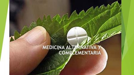MEDICINA ALTERNATIVA Y COMPLEMENTARIA