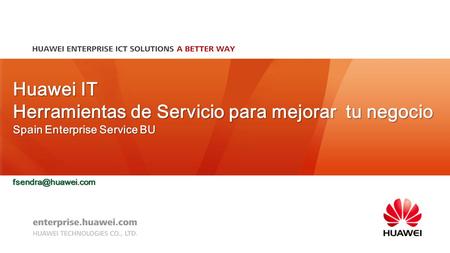 Huawei IT Herramientas de Servicio para mejorar tu negocio Spain Enterprise Service BU
