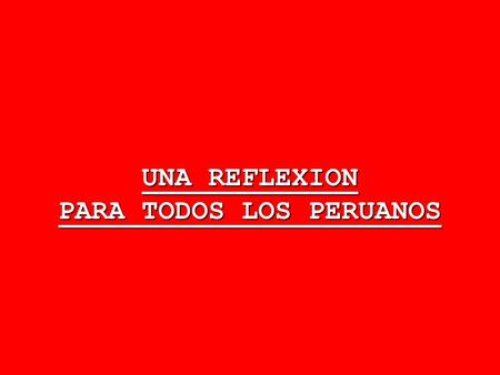 UNA REFLEXION PARA TODOS LOS PERUANOS. La creencia general anterior era que TOLEDO no servía. Actualmente, se dice que GARCIA no sirve y el que venga.