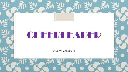 CHEERLEADER EVELYN MARRIOTT.