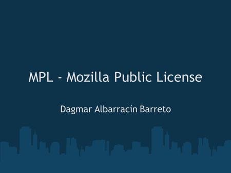 MPL - Mozilla Public License Dagmar Albarracín Barreto.