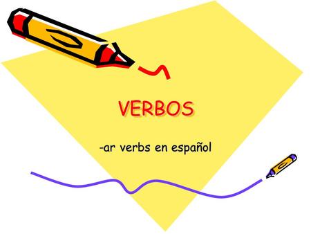 VERBOSVERBOS -ar verbs en español. Definición A VERB expresses an action or state of being Ejemplos: to jump to run to feel to be.