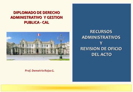 DIPLOMADO DE DERECHO ADMINISTRATIVO Y GESTION PUBLICA - CAL