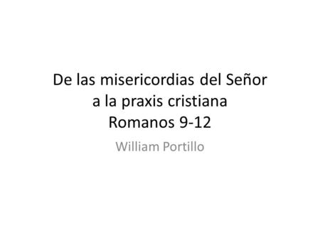 De las misericordias del Señor a la praxis cristiana Romanos 9-12