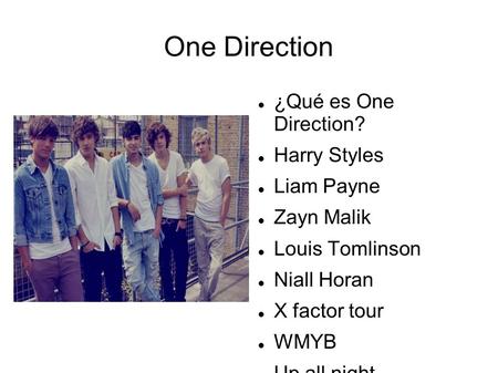 One Direction ¿Qué es One Direction? Harry Styles Liam Payne