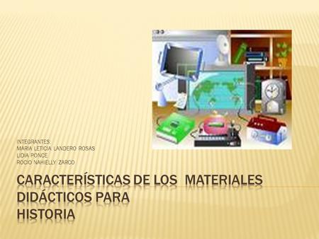 INTEGRANTES: MARIA LETICIA LANDERO ROSAS LIDIA PONCE ROCIO NAHIELLY ZARCO.
