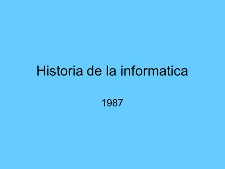 Historia de la informatica 1987. En este año e lanzó un nuevo lenguaje de presentación llamado “ PERL”. Tambien se lanzó una series de compiladores muy.