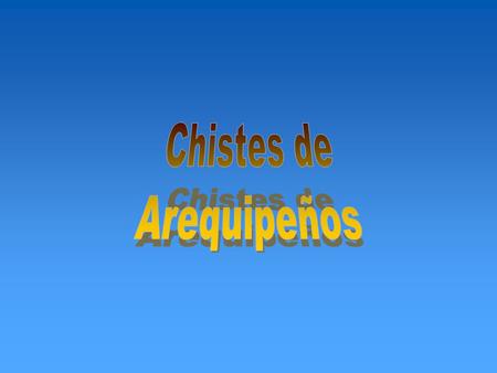 Chistes de Arequipeños.