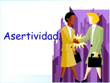 ¿Asertividad? ¿Alguna vez te has quedado pensando que deberías haber dicho algo, y no lo dijiste? En ese caso fuiste pasivo ¿Alguna vez has dicho algo.