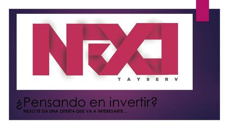 ¿Pensando en invertir? NEXO TE DA UNA OFERTA QUE VA A INTERESARTE…