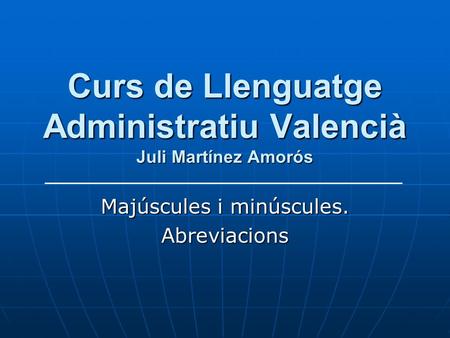 Curs de Llenguatge Administratiu Valencià Juli Martínez Amorós