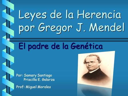Leyes de la Herencia por Gregor J. Mendel