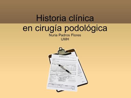 Historia clínica en cirugía podológica Nuria Padros Flores UMH.