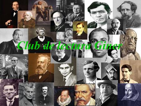 Club de lectura Giner. ¿QUÉ ES EL CLUB DE LITERATURA? Algunos días, desde el 7 de Noviembre de 2011, nos reunimos todos aquellos alumnos interesados en.