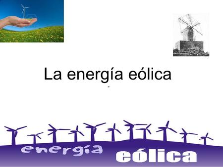 La energía eólica “.
