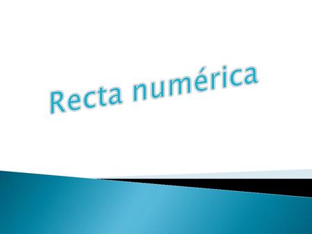 Recta numérica.
