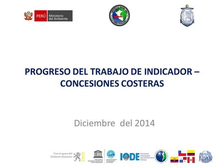 PROGRESO DEL TRABAJO DE INDICADOR – CONCESIONES COSTERAS Diciembre del 2014.