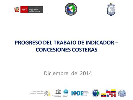 PROGRESO DEL TRABAJO DE INDICADOR – CONCESIONES COSTERAS Diciembre del 2014.