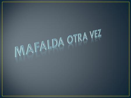 MAFALDA OTRA VEZ.