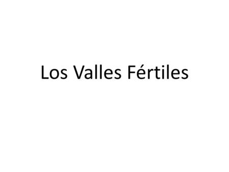 Los Valles Fértiles. El siguiente video es una representación del proceso de sedentarización. Este proceso se contextualiza a fines del ultimo periodo.