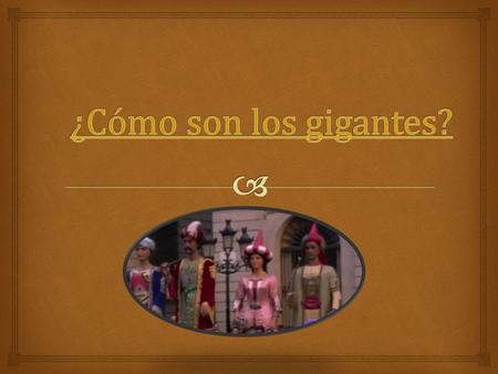 1.Los gigantes bailan en la calle. ¡Es divertido!