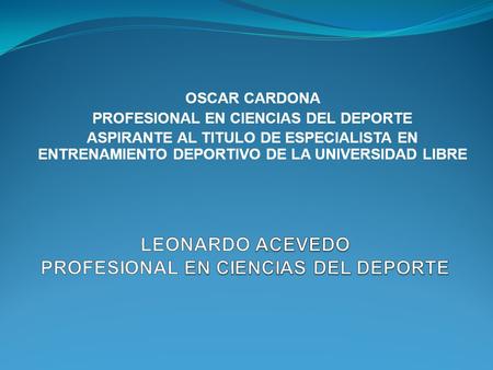 LEONARDO ACEVEDO PROFESIONAL EN CIENCIAS DEL DEPORTE