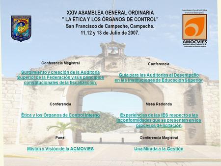 XXIV ASAMBLEA GENERAL ORDINARIA  LA ÉTICA Y LOS ÓRGANOS DE CONTROL San Francisco de Campeche, Campeche. 11,12 y 13 de Julio de 2007. Conferencia Magistral.