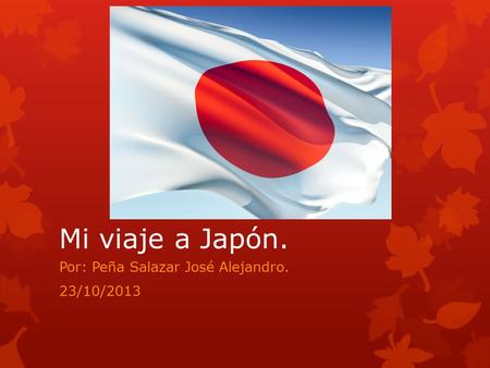 Mi viaje a Japón. Por: Peña Salazar José Alejandro. 23/10/2013.