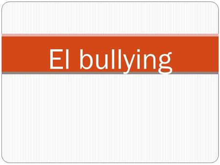 El bullying.