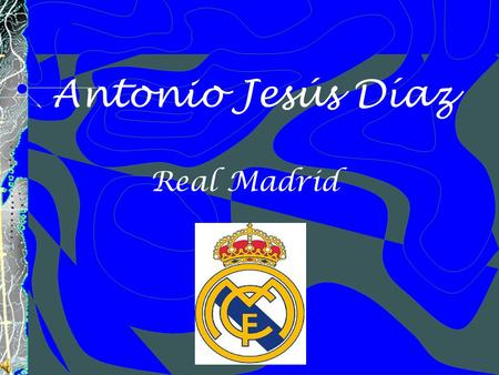 Antonio Jesús Díaz Real Madrid. Introducción En esta presentación voy a hablar de un equipo de futbol mundialmente conocido. Este equipo es uno de los.