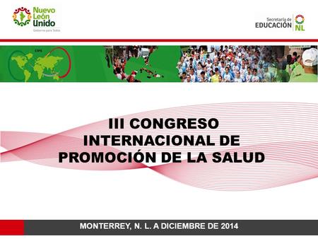 III CONGRESO INTERNACIONAL DE PROMOCIÓN DE LA SALUD MONTERREY, N. L. A DICIEMBRE DE 2014.