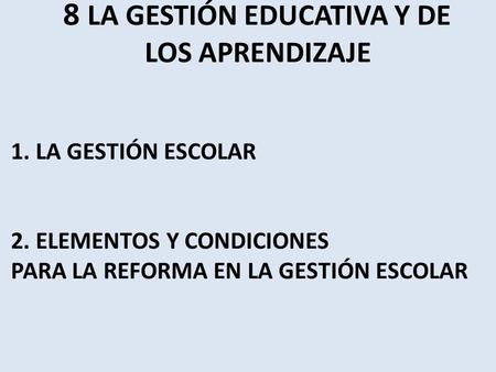 8 LA GESTIÓN EDUCATIVA Y DE. LOS APRENDIZAJE 1. LA GESTIÓN ESCOLAR 2