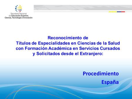 Reconocimiento de Títulos de Especialidades en Ciencias de la Salud con Formación Académica en Servicios Cursados y Solicitados desde el Extranjero: Procedimiento.