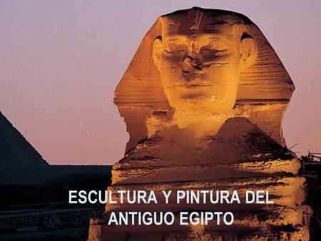 ESCULTURA Y PINTURA DEL ANTIGUO EGIPTO