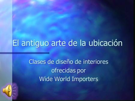 El antiguo arte de la ubicación Clases de diseño de interiores ofrecidas por Wide World Importers.