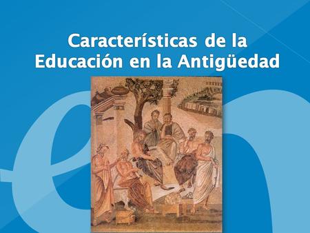 Características de la Educación en la Antigüedad