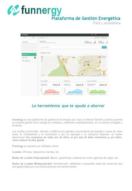 Plataforma de Gestión Energética Fácil y económica Funnergy es una plataforma de gestión de la energía que, bajo un entorno flexible y práctico permite.