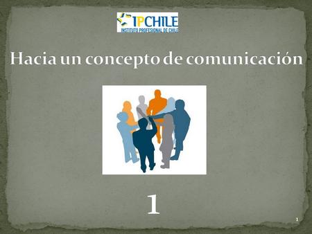1 1. En grupos, respondemos las siguientes preguntas: 1.¿Qué es la comunicación? 2.¿A través de qué elementos podemos comunicarnos? 3.¿Qué elementos influyen.