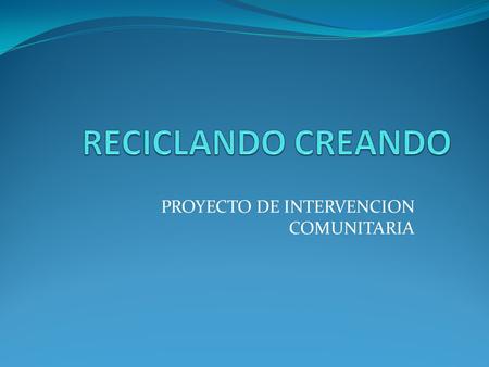 PROYECTO DE INTERVENCION COMUNITARIA