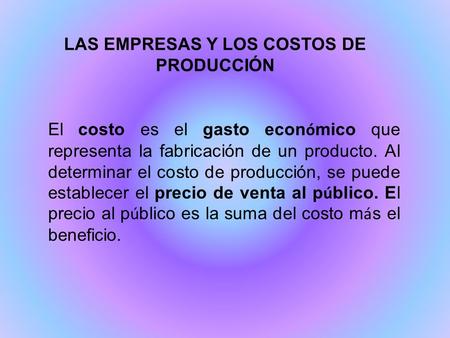 LAS EMPRESAS Y LOS COSTOS DE PRODUCCIÓN