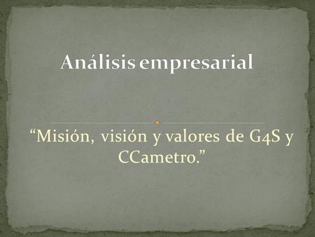 “Misión, visión y valores de G4S y CCametro.”