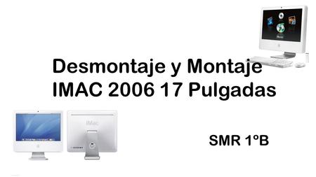 Desmontaje y Montaje IMAC Pulgadas