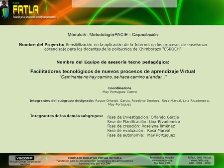 Módulo 5 - Metodología PACIE – Capacitación Nombre del Proyecto: Sensibilizaci ó n en la aplicaci ó n de la Internet en los procesos de ense ñ anza aprendizaje.
