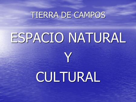 ESPACIO NATURAL Y CULTURAL