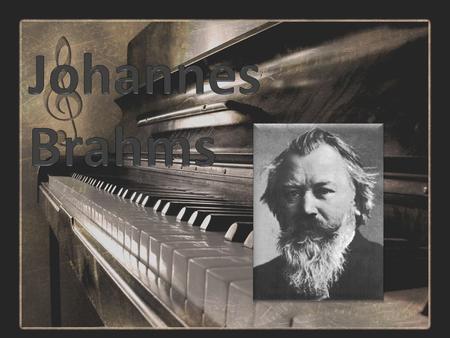 Johannes Brahms.