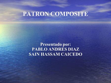 Presentado por: PABLO ANDRES DIAZ SAIN HASSAM CAICEDO