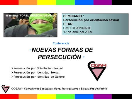 Conferencia “ NUEVAS FORMAS DE PERSECUCIÓN ”  Persecución por Orientación Sexual.  Persecución por Identidad Sexual.  Persecución por Identidad de Género.
